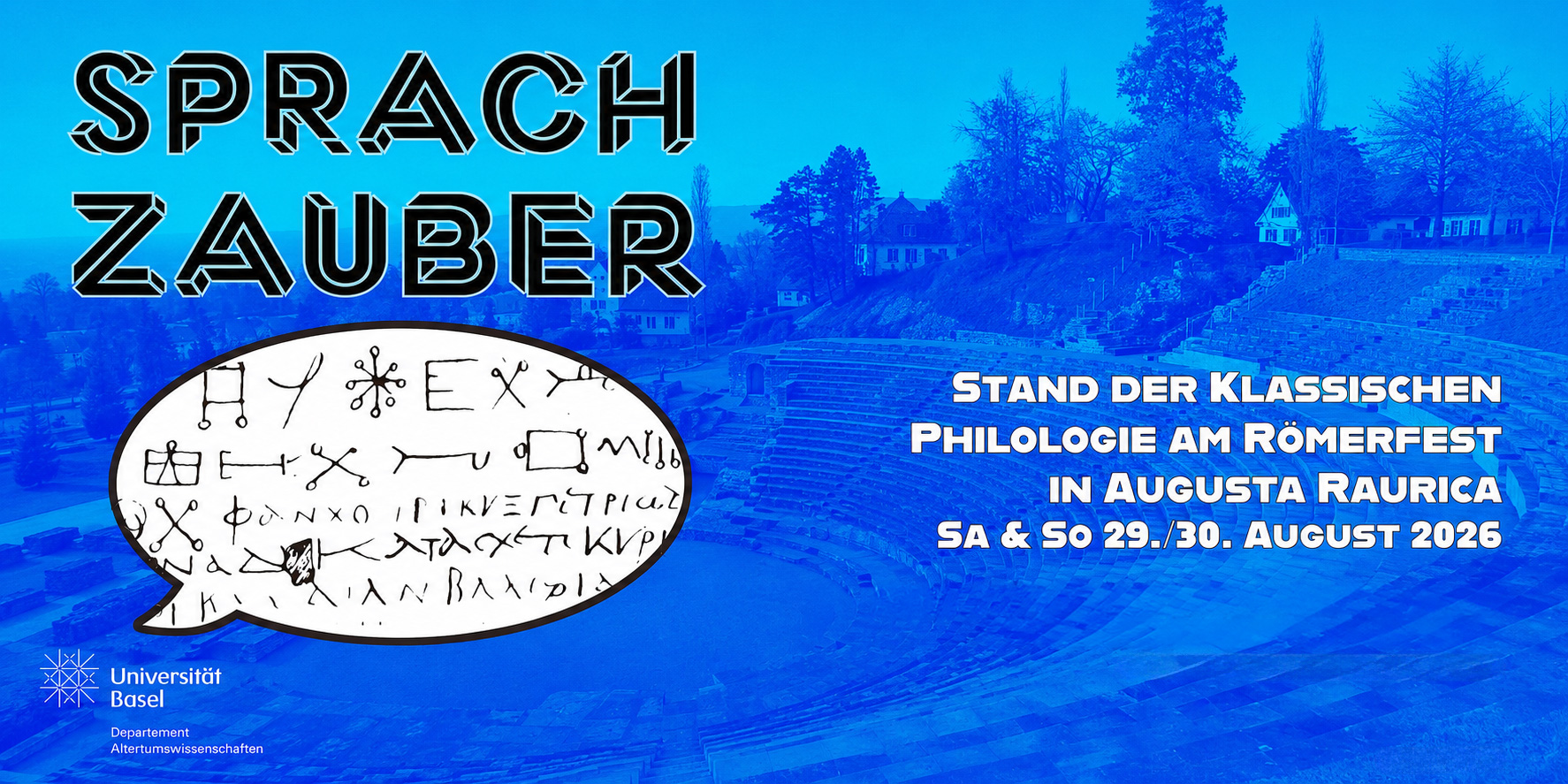 Blau gestaltetes Werbebanner für den Stand der Klassischen Philologie am Römerfest in Augusta Raurica. Links steht der Titel „Sprachzauber“ über einer Sprechblase mit antiken Schriftzeichen. Im Hintergrund ist ein römisches Theater zu sehen. Blau gestaltetes Werbebanner für den Stand der Klassischen Philologie am Römerfest in Augusta Raurica. Links steht der Titel „Sprachzauber“ über einer Sprechblase mit antiken Schriftzeichen. Im Hintergrund ist ein römisches Theater zu sehen.