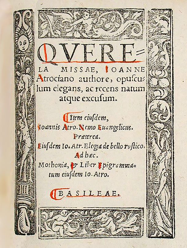 Die alte Messe hat ausgedient: Titelblatt der Ausgabe von Atrocians Elegie «Querela Missae» von 1529. (Universitätsbibliothek Basel, Aleph D X 25:2, S. 1r) Die alte Messe hat ausgedient: Titelblatt der Ausgabe von Atrocians Elegie «Querela Missae» von 1529. (Universitätsbibliothek Basel, Aleph D X 25:2, S. 1r)