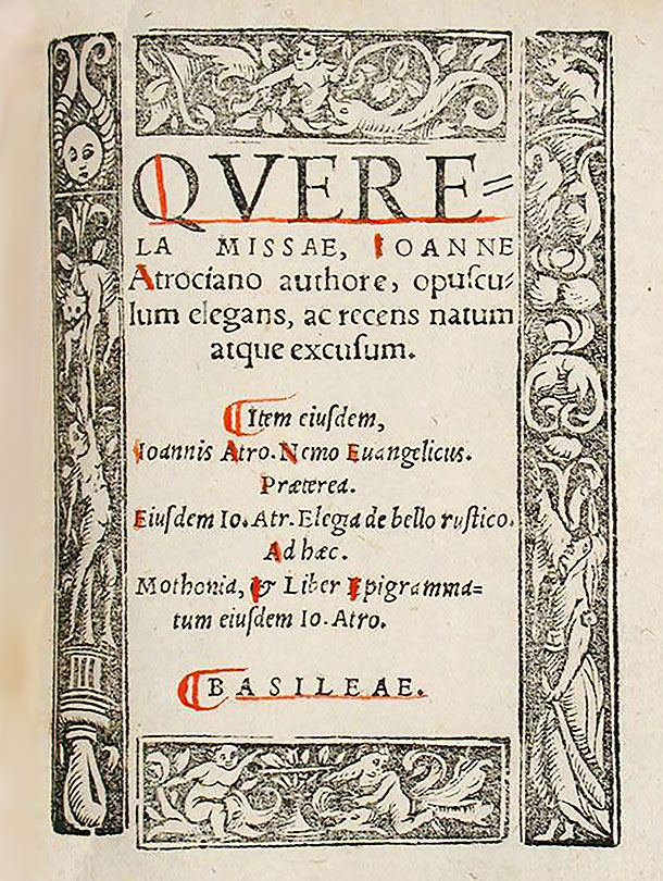 Die alte Messe hat ausgedient: Titelblatt der Ausgabe von Atrocians Elegie «Querela Missae» von 1529. (Universitätsbibliothek Basel, Aleph D X 25:2, S. 1r)